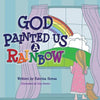 God Painted Us a Rainbow - Paperback