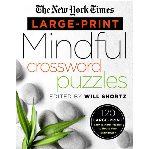 The New York Times Large-Print Mindful Crossword Puzzles: 120 Large-Print Easy to Hard Puzzles to Boost Your Brainpower - Paperback