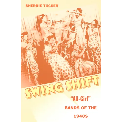 Swing Shift: "All-Girl" Bands of the 1940s - Paperback