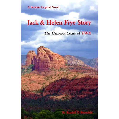 Jack & Helen Frye Story: The Camelot Years of TWA - Paperback