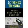 50 Things to Know About Becoming an Engineer: A Guide to Career Paths - Paperback