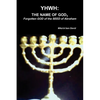 Yhwh: THE NAME OF GOD, Forgotten GOD of the SEED of Abraham - Paperback