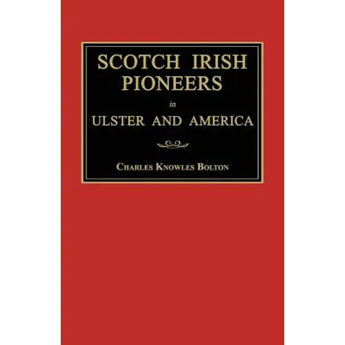 Scotch Irish Pioneers in Ulster and America - Paperback