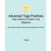 Advanced Yoga Practices - Easy Lessons for Ecstatic Living, Volume 2 - Paperback