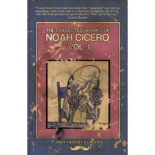 The Collected Works of Noah Cicero Vol. I - Paperback