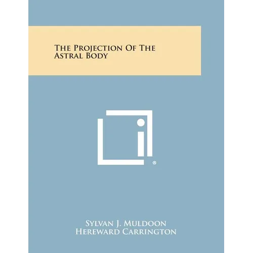 The Projection of the Astral Body - Paperback