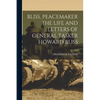 Bliss, Peacemaker the Life and Letters of General Tasker Howard Bliss - Paperback