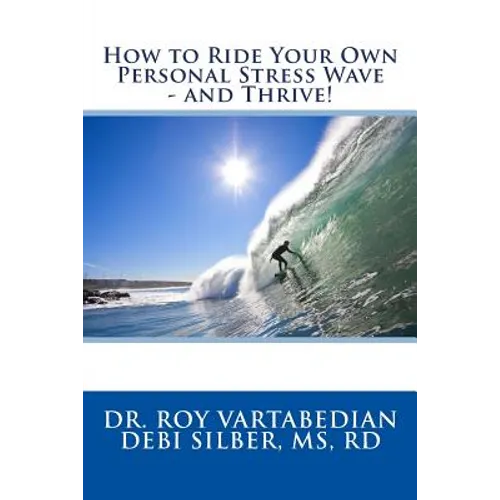 How to Ride Your Own Personal Stress Wave and Thrive! - Paperback