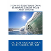 How to Ride Your Own Personal Stress Wave and Thrive! - Paperback