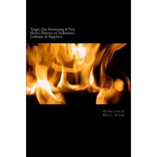 Tragic (but Interesting & Very Short) History of Sodomites, Lesbians, & Sapphics - Paperback
