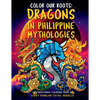 Color Our Roots: Dragons in Philippine Mythologies: An Educational Coloring Book - Paperback