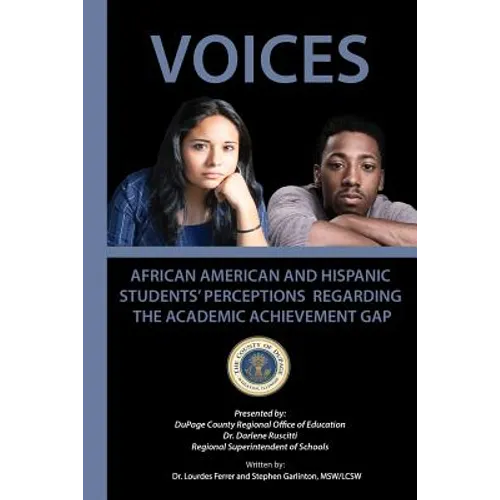 Voices: African American and Hispanic Students' Perceptions Regarding the Academic Achievement Gap - Paperback