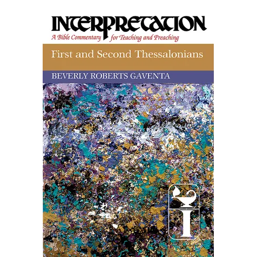 First and Second Thessalonians: Interpretation: A Bible Commentary for Teaching and Preaching - Hardcover