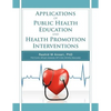 Applications of Public Health Education and Health Promotion Interventions - Paperback
