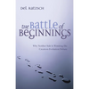 The Battle of Beginnings: Why Neither Side Is Winning the Creation-Evolution Debate - Paperback