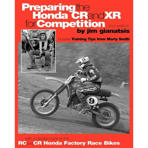 Preparing the Honda CR and XR for Competition: Includes Training Tips from Marty Smith, and and a detailed look at the CR and RC Honda Factory Race Bi - Paperback