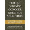 ¿Por Qué Debemos Conocer Nuestros Ancestros?: Una Introducción a la Investigación Genealógica - Paperback