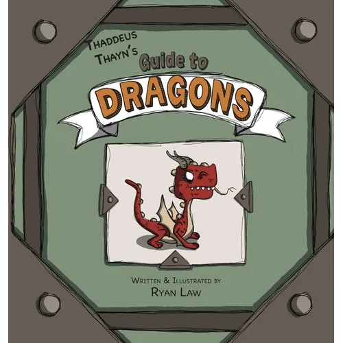 Thaddeus Thayn's Guide to Dragons - Hardcover