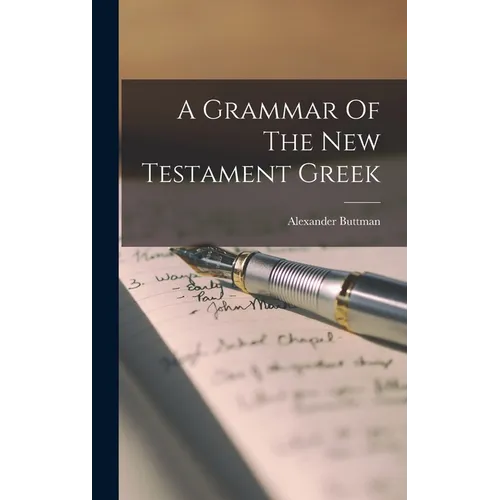 A Grammar Of The New Testament Greek - Hardcover