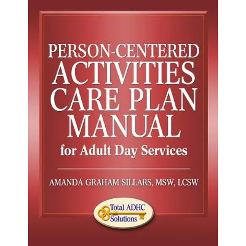 Person-Centered Activities Care Plan Manual for Adult Day Services - Paperback