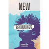 New Beginnings, Embracing What's New to Come - Paperback