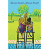 Bonus Mom, Bonus Mom: Where are you? - Paperback