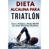 DIETA ALCALINA Para TRIATLON: Corre, Pedalea y Nada MEJOR con estos Alimentos Alcalinos - Paperback