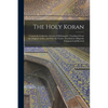 The Holy Koran; Commonly Called the Alcoran of Mohammed. Translated From the Original Arabic, and With the Former Translations Diligently Compared and - Paperback