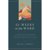 52 Weeks in the Word: A Companion for Reading Through the Bible in a Year - Paperback