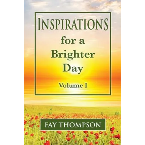 Inspirations for a Brighter Day Volume I - Paperback