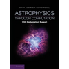 Astrophysics Through Computation: With Mathematica(r) Support - Hardcover