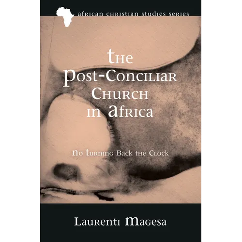 The Post-Conciliar Church in Africa: No Turning Back the Clock - Paperback