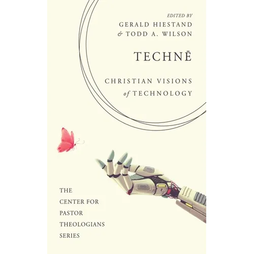 Technē: Christian Visions of Technology - Hardcover