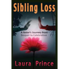 Sibling Loss: A Sister's Journey from Despair to Celebration - Paperback