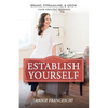 Establish Yourself: Brand, Streamline, and Grow Your Greatest Business - Paperback