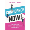Confidence Now!: The Go-Getter Woman's Guide to Achieving Anything in Life - Paperback