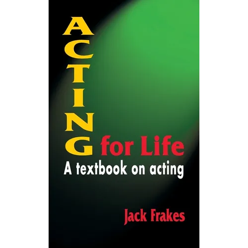 Acting for Life: A Textbook on Acting - Hardcover