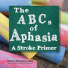 The ABCs of Aphasia: A Stroke Primer - Paperback