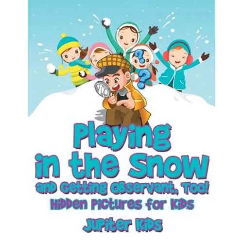 Playing in the Snow and Getting Observant, Too! Hidden Pictures for Kids - Paperback