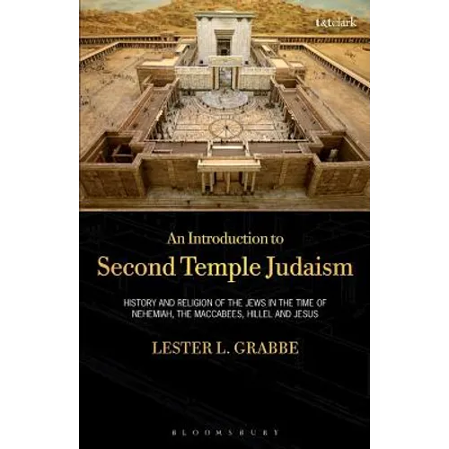 An Introduction to Second Temple Judaism: History and Religion of the Jews in the Time of Nehemiah, the Maccabees, Hillel, and Jesus - Paperback