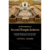 An Introduction to Second Temple Judaism: History and Religion of the Jews in the Time of Nehemiah, the Maccabees, Hillel, and Jesus - Paperback
