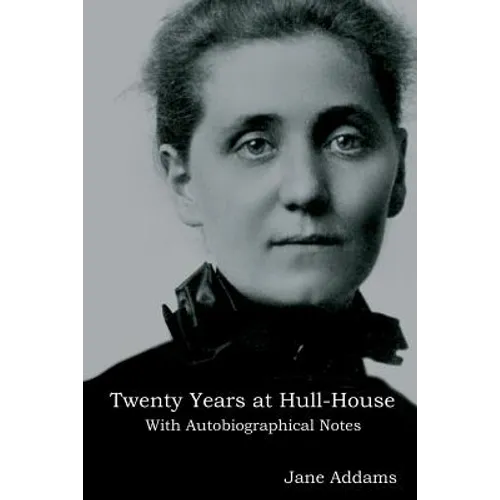 Twenty Years at Hull-House: With Autobiographical Notes - Paperback