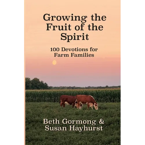Growing the Fruit of the Spirit: 100 Devotionals for Farm Families - Paperback