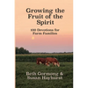 Growing the Fruit of the Spirit: 100 Devotionals for Farm Families - Paperback