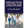 Proactive Discipline: A Parent's Guide - Paperback