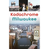 Kodachrome Milwaukee - Hardcover