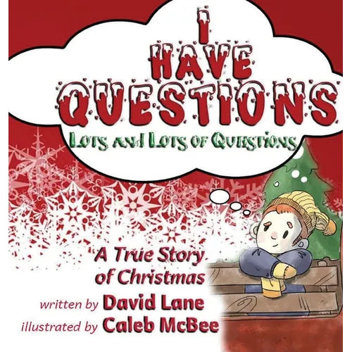 I Have Questions, Lots and Lots of Questions: A True Story of Christmas - Hardcover