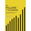 The Pillars of Planning: An Essential Guide to Help Grow and Protect Your Wealth - Paperback