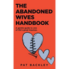 The Abandoned Wives Handbook: A Gentle Guide To One of Life's Great Traumas - Paperback