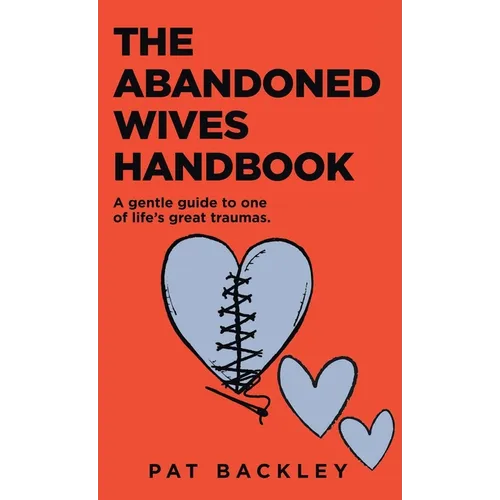 The Abandoned Wives Handbook: A Gentle Guide To One of Life's Great Traumas - Paperback